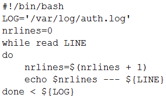 #!/bin/bash
LOG="/var/log/auth.1log'
nrlines=0
while read LINE
do
nrlines=$(nrlines + 1)
echo $nrlines --- ${LINE}
done < ${LOG}