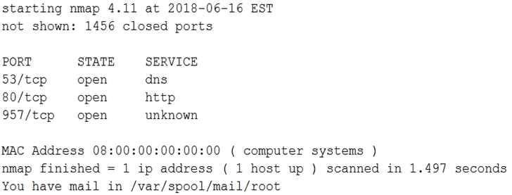 starting nmap 4.11 at 2018-06-16 EST
not shown: 1456 closed ports

PORT STATE SERVICE
53/tcp open dns
80/tcp open http
957/tcp open unknown

MAC Address 08: :00 ( computer systems )
nmap finished = 1 ip address ( 1 host up ) scanned in 1.497 seconds
You have mail in /var/spool/mail/root