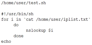 /nome/user/test.sh

#!/usr/bin/sh
for i in ‘cat /home/user/iplist.txt*
do
nslookup $i
done
echo