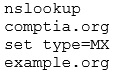 nslookup
comptia.org
set type=MX
example.org