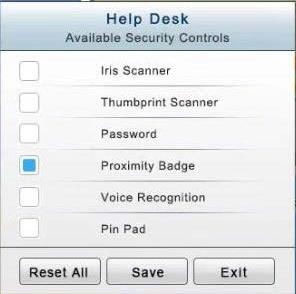 Iris Scanner

‘Thumbprint Scanner
Password
CL) Proximity Badge

Voice Recognition

Pin Pad

(Resetai|{_ save |{_ ext)
