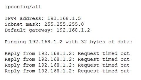 ipconfig/all

Ipv4 address:
Subnet mask:
Default gateway:

192.168.1.5
255.255.255.0
192.168.1.2

Pinging 192.168.1.2 with 32 bytes of data:

Reply from
Reply from
Reply from
Reply from

192.168.
192.168.

192.168.
192.168.

Bheb

22:
2:

Request timed
Request timed
Request timed

: Request timed

out
out
out
out