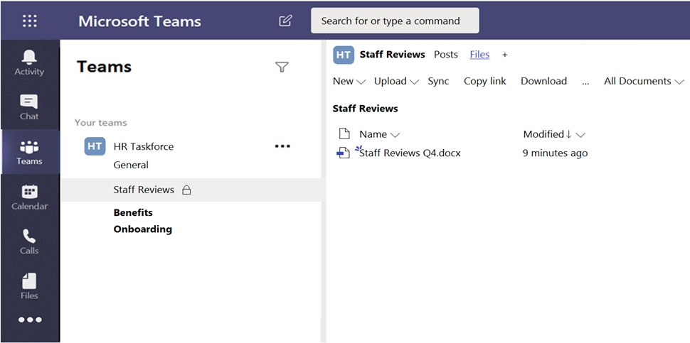 Microsoft Teams Ze Search for or type a command

a (UI) staff Reviews Posts files +
Teams Vv
New. Upload\ Sync Copylink Download... All Documents \-
& Staff Reviews
Your teams
Ty Namev Modified | \”
HR Taskforce aad B) “Staff Reviews Q4.docx 9 minutes ago
General
[2°] Staff Reviews @
Benefits
& Onboarding