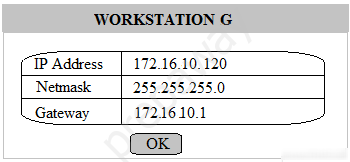 WORKSTATION G

“WPaAdaew 11721610100
TP Address_| 172.16.10.120
‘Netmask 255.255.255.0

Gateway 172.16 10.1