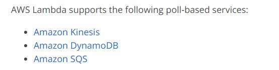 AWS Lambda supports the following poll-based services:

* Amazon Kinesis
* Amazon DynamoDB
« Amazon SQS