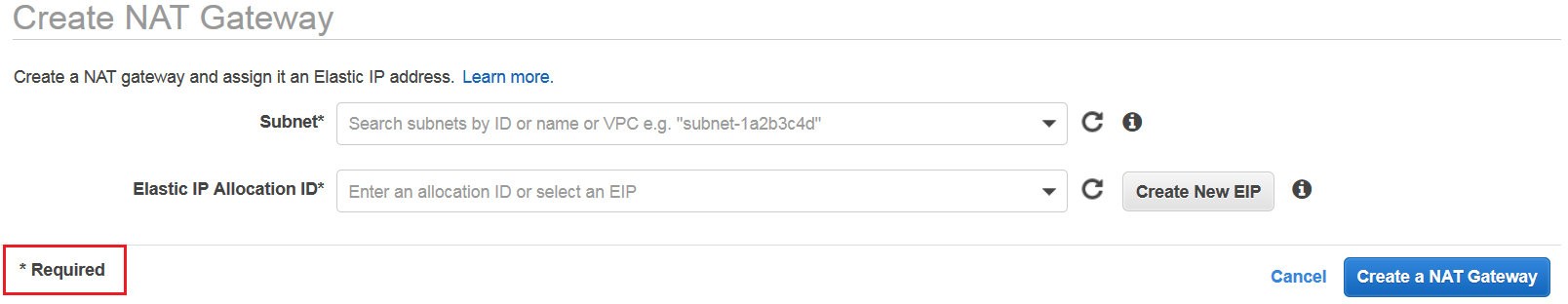 Create NAT Gateway

Create a NAT gateway and assign it an Elastic IP address. Learn more.

Subnet* | Search subnets by ID or name or VPC e.g. "subnet-1a2b3c4d" »¥ c@

Elastic IP Allocation ID* Enter an allocation |D or select an EIP vy C  createNeweiP @

* Required Cancel fe Cea ger Once