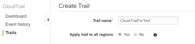 CloudTrail Create Trail

Dashboard
4 Trail name* — CloudTrailForTest
Event history

| Trails Apply trail to all regions @ Yes © No @