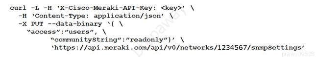 curl -L -H ‘X-Cisco-Meraki-API-Key: <key>’ \
-H ‘Content-Type: application/json’ \
-X PUT --data-binary ‘{ \
waccess”:"users”, \
“communi tyString’:"readonly’}’ \
‘https: //api .meraki . com/api/v0/networks/1234567/snmpsettings’