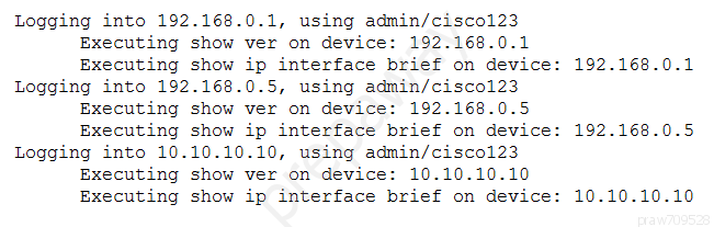 Logging into 192.168.0.1, using admin/cisco123

Executing show ver on device: 192.168.0.1

Executing show ip interface brief on device: 192.168.0.1
Logging into 192.168.0.5, using admin/ciscol23

Executing show ver on device: 192.168.0.5

Executing show ip interface brief on device: 192.168.0.5
Logging into 10.10.10.10, using admin/cisco123

Executing show ver on device: 10.10.10.10

Executing show ip interface brief on device: 10.10.10.10