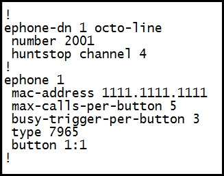 ephone-dn 1 octo-line
number 2001

huntstop channel 4
!

ephone cl

mac-address 1111.1111.1111
max-calls-per-button 5
busy-trigger-per-button 3
type 7965

button 1:1

1