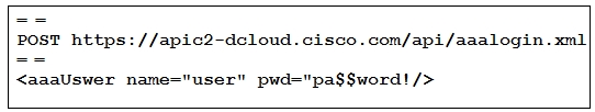 Post https: //apic2-deloud.cisco.com/api/aaalogin. xml

<aaaUswer name="user" pwd="pa$$word! />
