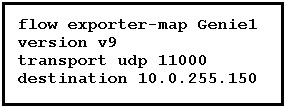 flow exporter-map Geniel
version v9

transport udp 11000
destination 10.0.255.150