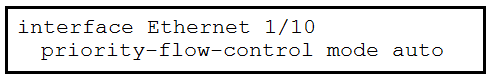 nterface Ethernet 1/10
priority-flow-control mode auto