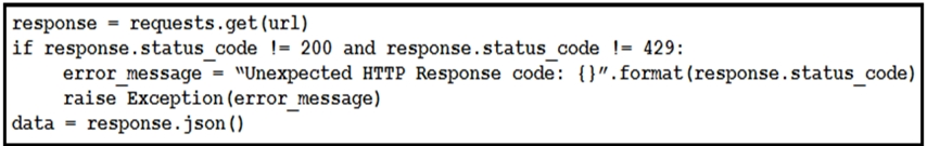 response = requests.get (url)
if response.status code != 200 and response.status code != 429:

error_message = “Unexpected HTTP Response code: {}”. format (response.status code)
raise Exception(error_message)
data = response. json()