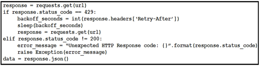 Tesponse = requests.get (url)

if response.status code == 429:
backoff seconds = int (response.headers|[ \Retry-After’ ])
sleep (backoff_seconds)
response = requests.get (url)

elif response.status code != 200:
error_message = “Unexpected HTTP Response code: {}”. format (response. status_code)
raise Exception (error_message)

data = response. json()