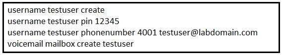 username testuser create
username testuser pin 12345,

username testuser phonenumber 4001 testuser@labdomain.com
voicemail mailbox create testuser