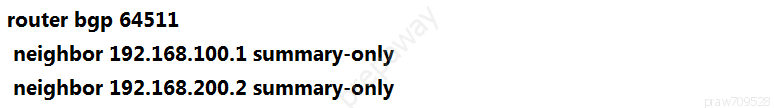 router bgp 64511
neighbor 192.168.100.1 summary-only
neighbor 192.168.200.2 summary-only