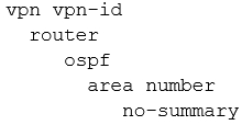 vpn vpn-id
router
ospf
area number
no-summary