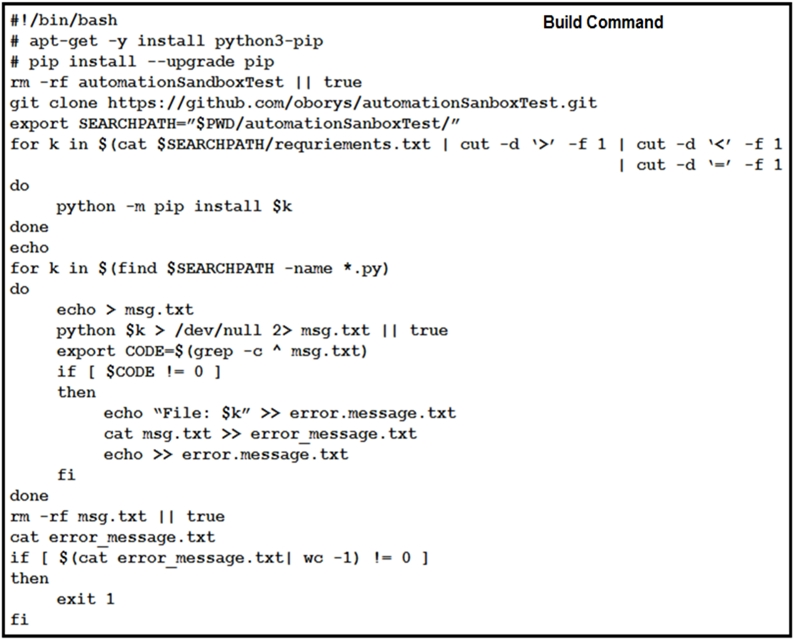 #!/bin/bash Build Command
# apt-get -y install python3-pip
# pip install --upgrade pip
rm -rf automationSandboxTest || true
git clone https: //github.com/oborys/automationSanboxTest .git
export SEARCHPATH="$PWD/automationSanboxTest/”
for k in $(cat $SEARCHPATH/requriements.txt | cut -d ‘>’ -f£ 1 | cut -d \<’ -£ 1
| cut -d ‘= -£1
do
python -m pip install $k
done
echo
for k in $(find $SEARCHPATH -name *.py)
do
echo > msg. txt

python $k > /dev/null 2> msg.txt || true

export CODE=$(grep -c * msg.txt)

if [ S$CODE != 0 ]

then
echo “File: $k” >> error.message.txt
cat msg.txt >> error_message.txt
echo >> error.message.txt

fi
done
rm -rf msg.txt || true
cat error_message.txt
if [ $(cat error_message.txt| we -1) != 0 ]
then
exit 1
fi