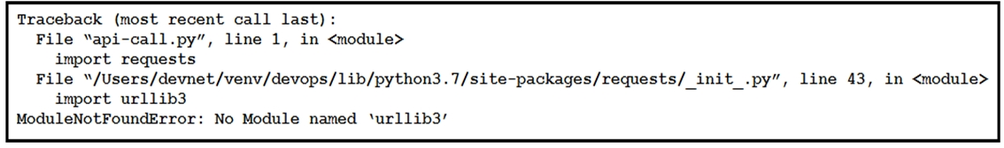 Traceback (most recent call last):
File “api-call.py”, line 1, in <module>
import requests

File “/Users/devnet/venv/devops/lib/python3.7/site-packages/requests/_init_.py”, line 43, in <module>
import urllib3
ModuleNotFoundError: No Module named ‘urllib3’