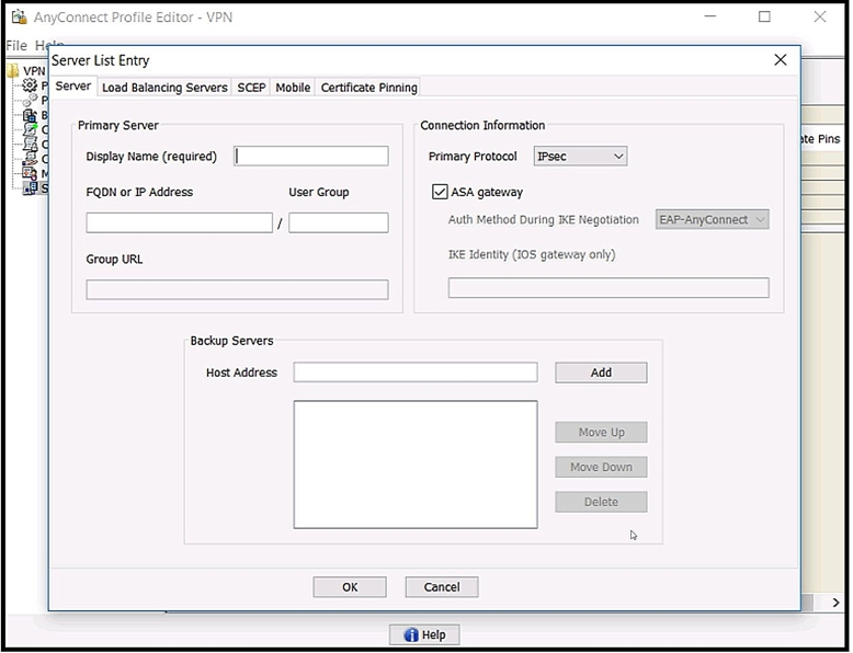 ‘Server List Entry

Server Load Balancing Servers SCEP Mobile Certificate Pinning

Primary Server Connection Information
Display Name (required) | Primary Protocol [IPsec

FQON or IP Address User Group JASA gateway

Auth Method During IKE Negotiation [EAP-AnyConned

entity (105 gateway only)

Backup Servers

Host Address

Up
Move Down

Date