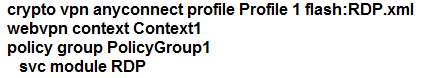 crypto vpn anyconnect profile Profile 1 flash:RDP.xml
webvpn context Contextt
policy group PolicyGroup1

sve module RDP