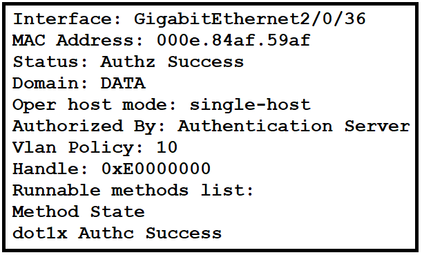 Interface: GigabitEthernet2/0/36

MAC Address: 000e.84af.59af

Status: Authz Success

Domain: DATA

Oper host mode: single-host
Authorized By: Authentication Server

Vian Policy: 10
Handle: 0xE0000000
Runnable methods list:
Method State

dotix Authc Success