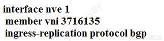 interface nve 1
member vni 3716135
ingress-replication protocol bgp