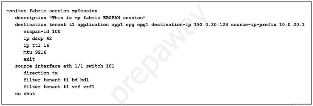 monitor fabric session mySession
description “This is my fabric ERSPAN session”
destination tenant t1 application appl epg epgi destination-ip 192.0.20.123 source-ip-prefix 10.0.20.1
erspan-id 100
ip dscp 42
ip ttl 16
mtu 9216
exit
source interface eth 1/1 switch 101
direction tx
filter tenant ti bd bdl
filter tenant t1 vrf vrf1
no shut