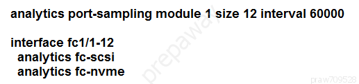 analytics port-sampling module 1 size 12 interval 60000

interface fc1/1-12
analytics fc-scsi
analytics fc-nvme