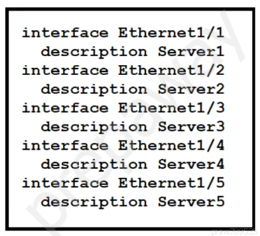 interface Ethernet1/1
description Serverl
interface Ethernet1/2
description Server2
interface Ethernet1/3

description Server3
interface Ethernet1/4
description Server4
interface Ethernet1/5
description Server5