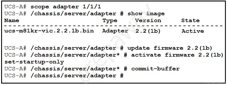 UCS-A# scope adapter 1/1/1
UCS-A# /chassis/server/adapter # show image
Version

ucs-m81lkr-vic.2.2.1b.bin Adapter 2.2(1b)

UCS-A# /chassis/server/adapter # update firmware 2.2(1b)
UCS-A# /chassis/server/adapter* # activate firmware 2.2 (1b)
set-startup-only

UCS-A# /chassis/server/adapter* # commit-buffer

UCS-A# /chassis/server/adapter #