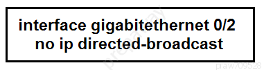 interface gigabitethernet 0/2
no ip directed-broadcast