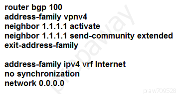 router bgp 100
address-family vpnv4

neighbor 1.1.1.1 activate

neighbor 1.1.1.1 send-community extended
exit-address-family

address-family ipv4 vrf Internet
no synchronization
network 0.0.0.0