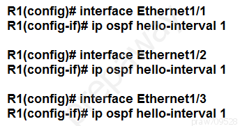 R1(config)# interface Ethernet1/1
R1(config-if)}# ip ospf hello-interval 1

R1(config)# interface Ethernet1/2
R1(config-if)# ip ospf hello-interval 1

R1(config)# interface Ethernet1/3
R1(config-if)}# ip ospf hello-interval 1