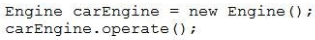 Engine carEngine = new Engine();
carEngine.operate();