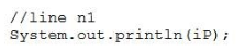 //line ni
System. out .printIn (iP);