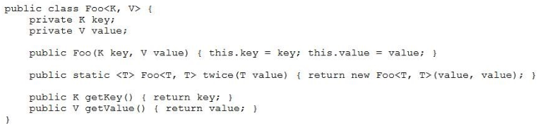 public class Foo<K, V> {
private K key;
private V values
public Foo(K key, V value) { this.key = keys this.value = value; }

public static <T> Foo<?, T> twice(T value) { return new Foo<T, T>(value, value); }

public K getKey() { return key; }
public V getValue() { return values }