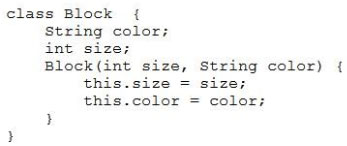 class Block {
String color;

int size;
Block(int size, string color)
this.size = size;
this.color = colo: