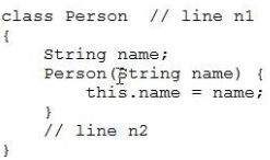 class Person // line ni
{

String name;
Person (Btring name) {

this.name = name;
}
// line n2