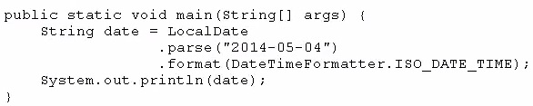 public static void main(string[] args) {
String date = LocalDate
- parse ("2014-05-04")
. format (DateTimeFormatter.I80_DATE_TIME) ;
System. out. println (date) ;