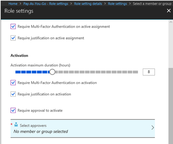 Role settings

Require Multi-Factor Authentication on active assignment

[| Require justification on active assignment

Activation

\ctivation maximum duration (hours)
re) a

Require Multi-Factor Authentication on activation

[| Require justification on activation

Require approval to activate

* Si Select approvers s
No member or group selected