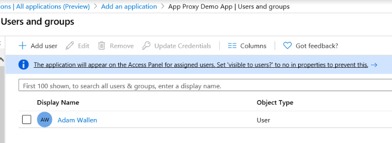 ons | All applications (Preview) > Add an application > App Proxy Demo App | Users and groups
Users and groups

+ Adduser 2

[i] Remove QP Update Credentials

[First 100 shown, to search all users & groups, enter a display name.

Display Name Object Type

oO ow ‘Adam Wallen User