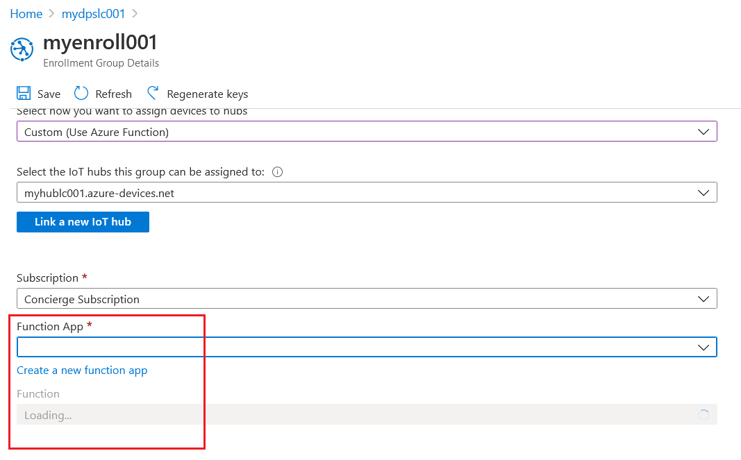 Home > mydpslc001 >

>

& myenroll001

Enrollment Group Details

save () Refresh © Regenerate keys
elect now you want to assign aevices to nups

Custom (Use Azure Function)

Select the loT hubs this group can be assigned to: ©

myhublc001.azure-devices.net

Link a new loT hub

Subscription *

Concierge Subscription

Function App *

Create a new function app

Fu

Loading