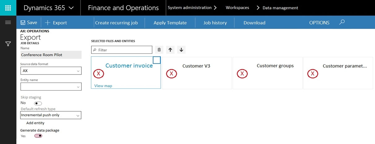 Dynamics 365 v Finance and Operations system administration > Workspaces. > Data management

El Save | + Export Create recurring job Apply Template Job history Download

‘AX: OPERATIONS.

Export

SELECTED FILES AND ENTITIES

v Boa
—_ & Filter Ga rt v
Conference Room Pilot
Sourcedata format Customer invoice Customer V3 Customer groups Customer paramet..
~ ® ® ® ®
Entity name
View map
No
incremental push only $
Add entity

Generate data package

« @