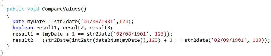 public void CompareValues()
{
Date myDate = str2date('01/08/1901' ,123);
boolean result1, result2, result3;
result1 = (myDate + 1 == str2date('02/08/1901", 123));
result2 = (str2Date(int2str(date2Num(myDate)),123) + 1 == str2date('02/08/1901", 123);