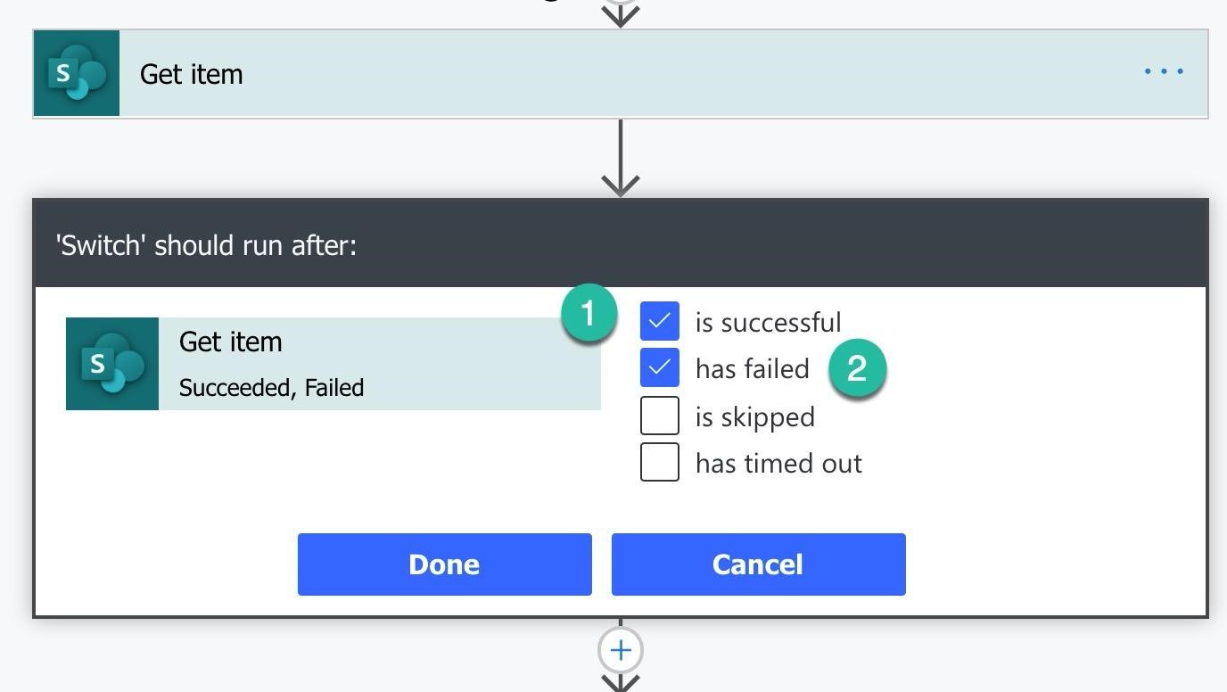 Get item Diels

'Switch' should run after:

. is successful
Get item — has failed
Succeeded, Failed agtane (2)

is skipped

has timed out