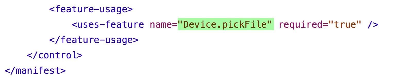 <feature—usage>
<uses—feature name="Device.pickFile" required="true" />
</feature—usage>
</control>
</manifest>