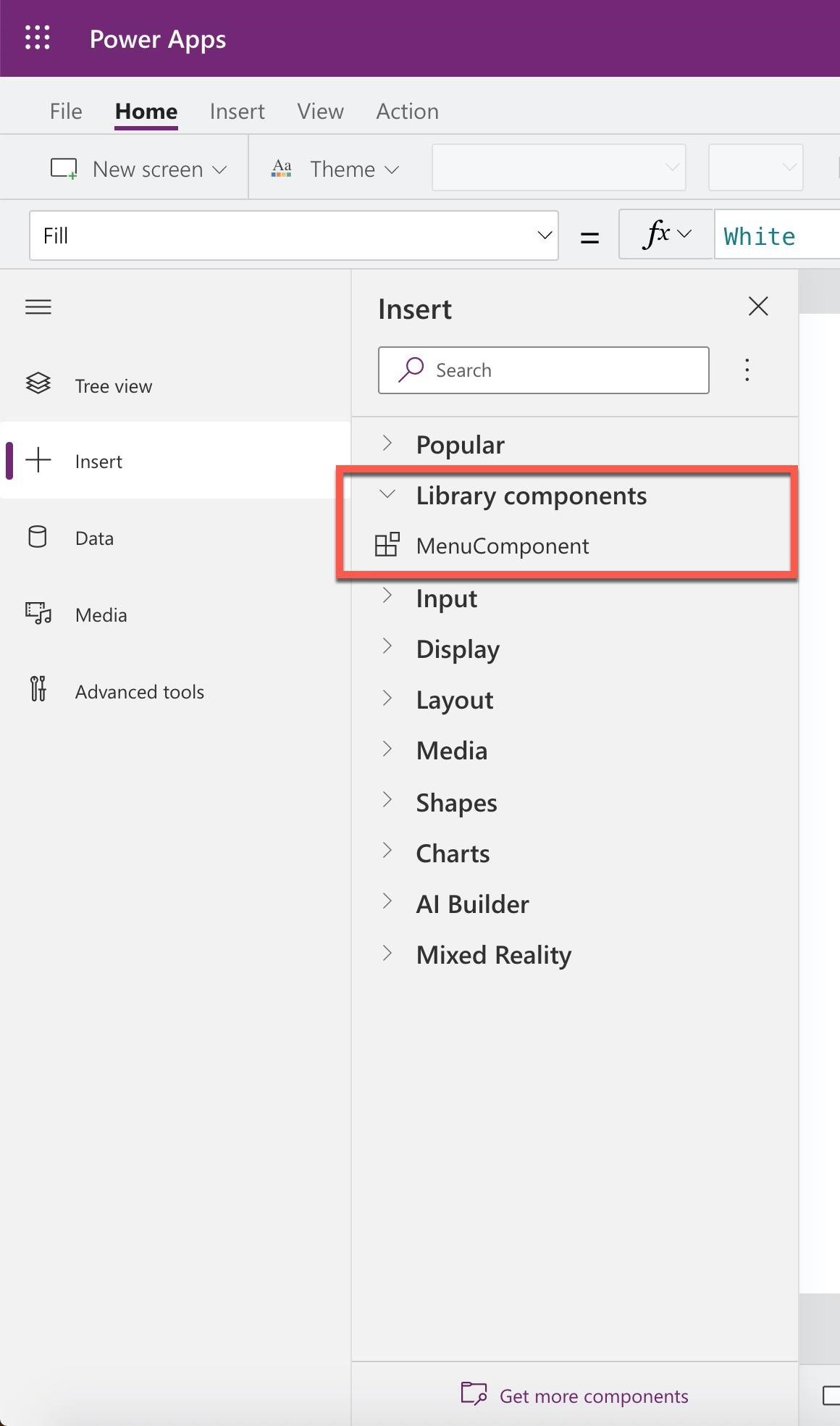 eee
eee

Power Apps

File Home

Insert View Action

Ci] New screen v Aa Theme v

Fill

it

Tree view

Insert

Data

Media

Advanced tools

v = fey White
Insert x
PD Search
> Popular

Library components

MenuComponent

> Input

> Display

> Layout

> Media

> Shapes

> Charts

> Al Builder

> Mixed Reality

E23 Get more components