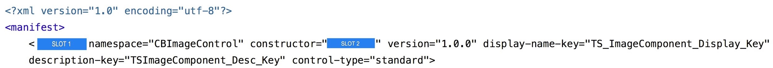 <?xml version="1.0" encoding="ut f-8" ?>

<manifest>
< §SGE namespace="CBImageControl" constructor="—E@E" version="1.0.0" display—-name-key="TS_ImageComponent_Display_Key"
description—key="TSImageComponent_Desc_Key" control-type="standard">